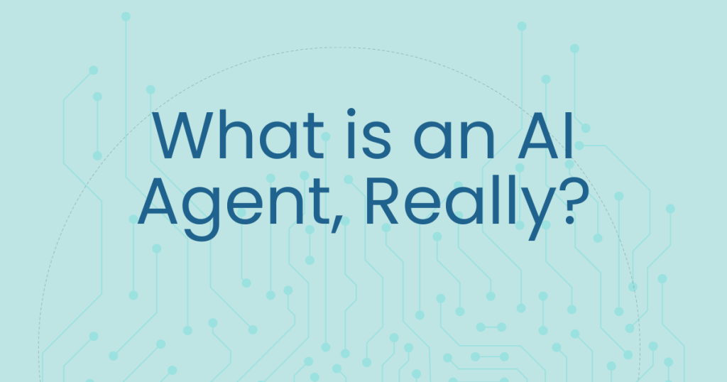 What is an AI Agent, Really?